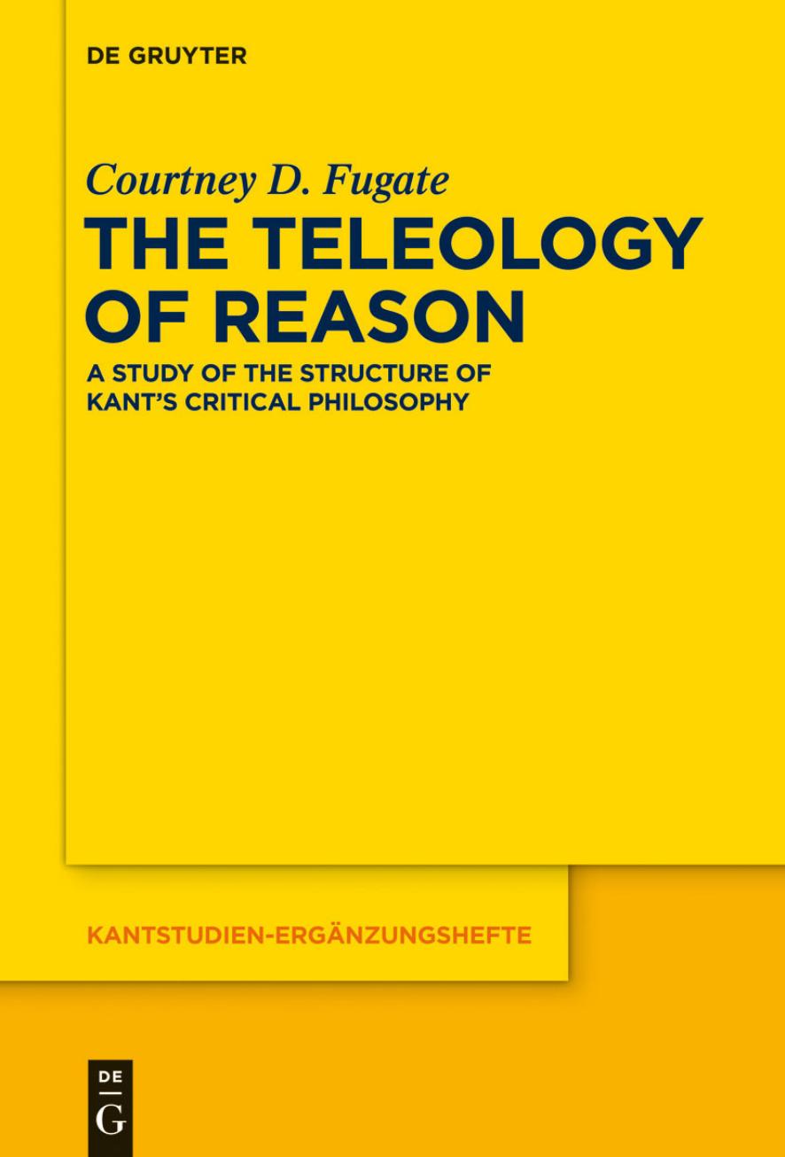 Courtney D. Fugate: Teleology of Reason (2015, DE GRUYTER)