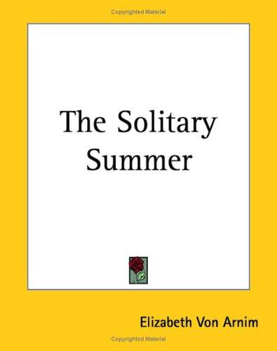 Elizabeth von Arnim: The Solitary Summer (Paperback, 2004, Kessinger Publishing)