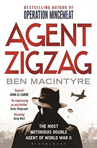 Ben Macintyre: Agent Zigzag (Paperback, 2010, Bloomsbury Publishing PLC, Brand: BLOOMSBURY PUBLISHING PLC)