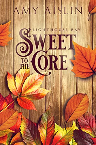 Amy Aislin: Sweet to the Core (EBook)