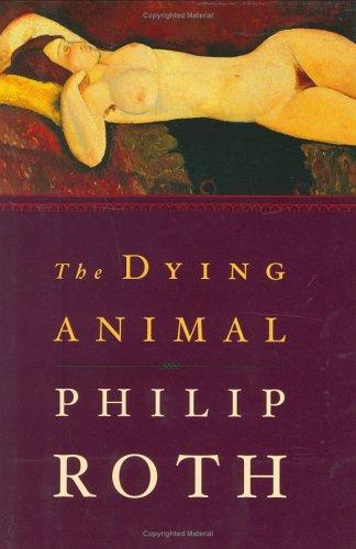 Philip Roth: The dying animal (2001, Houghton Mifflin)