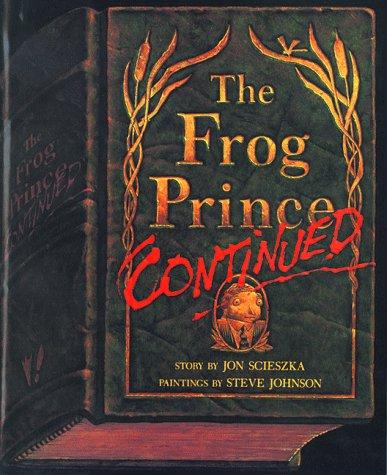 Jon Scieszka: The frog prince, continued (1991, Viking)