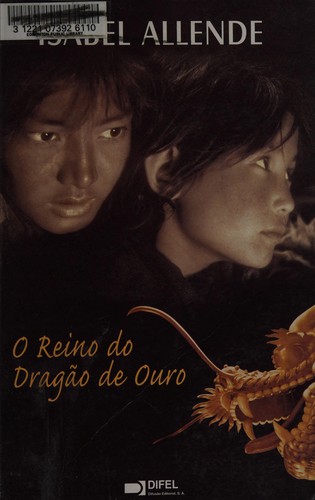 Isabel Allende: O reino do dragão de ouro (Portuguese language, 2003, Difel)