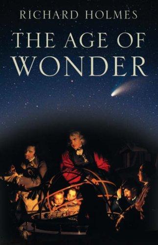 Richard Holmes: Age of Wonder How the Romantic Generation Discovered the Beauty and Terror of Science (2008)