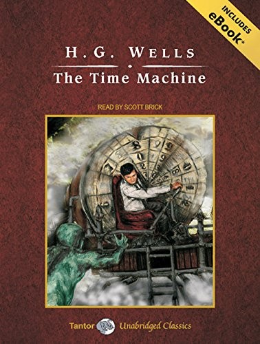 Scott Brick, H. G. Wells: The Time Machine, with eBook (AudiobookFormat, 2008, Tantor Audio)