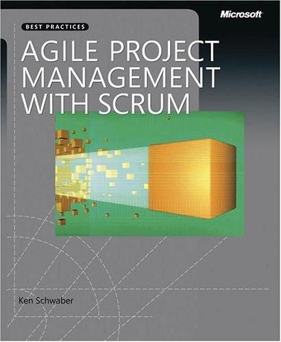 Ken Schwaber: Agile Project Management with Scrum (Microsoft Professional) (Paperback, 2004, Microsoft Press)