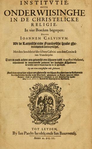 Jean Calvin: Institutie ofte onderwiisinghe in de Christelicke religie ... (Dutch language, 1602, Ian Paedts Iacobsz. ende Ian Bouvvensz.)