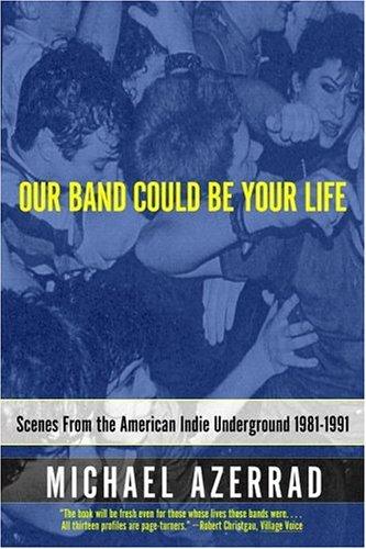 Michael Azerrad: Our Band Could Be Your Life (Paperback, 2002, Back Bay Books)