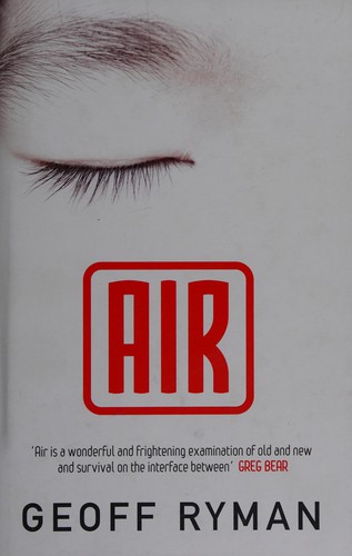 Geoff Ryman: AIR (OR HAVE NOT HAVE). (Undetermined language, GOLLANCZ)