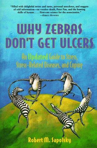 Robert M. Sapolsky: Why zebras don't get ulcers (1998, W.H. Freeman and Co.)