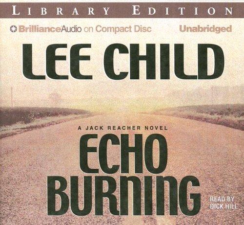 Lee Child: Echo Burning (Jack Reacher) (AudiobookFormat, 2007, Brilliance Audio on CD Unabridged Lib Ed)