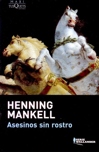 Henning Mankell: Asesinos sin rostro (Spanish language, 2011, Tusquets)