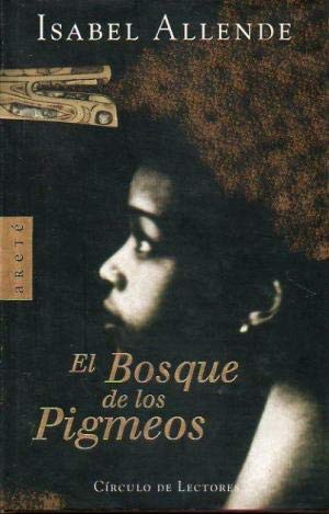 Isabel Allende: El Bosque de los Pigmeos (Paperback, 2004, Circulo de Lectores)