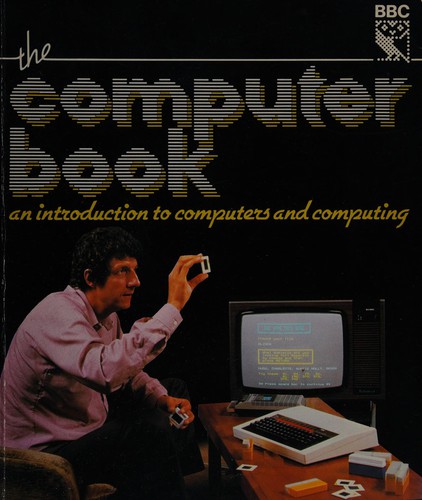 Peter Laurie, Robin Bradbeer, Peter De Bono: The Computer Book (Paperback, 1982, BBC Books)