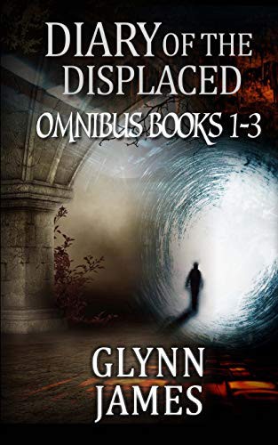 Glynn James: Diary of the Displaced - Omnibus (Paperback, 2013, CreateSpace Independent Publishing Platform)