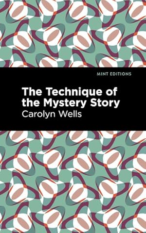 Carolyn Wells: Technique of the Mystery Story (2022, Independently Published)