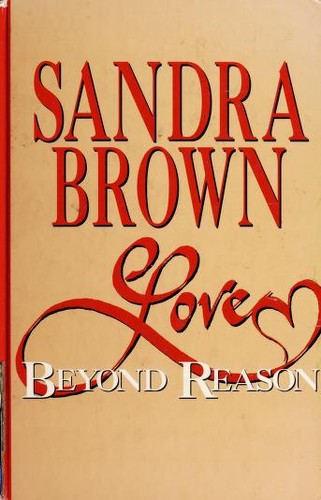 Sandra Brown: Love beyond reason (1996, Thorndike Press)