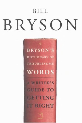 Bill Bryson: Bryson's dictionary of troublesome words (2002, Broadway Books)