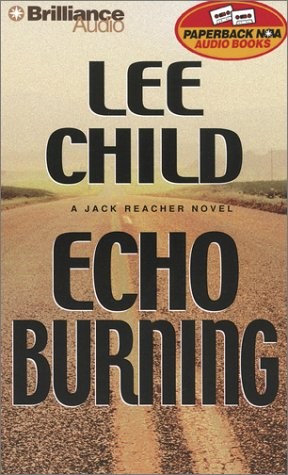 Lee Child, Dick Hill: Echo Burning (AudiobookFormat, 2002, Brilliance Audio)