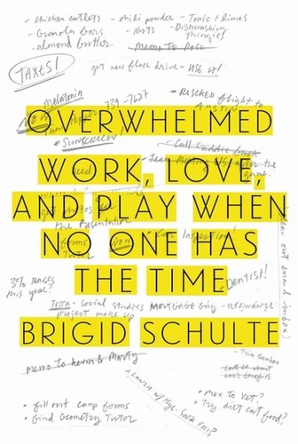 Brigid Schulte: Overwhelmed (2014, Sarah Crichton Books)