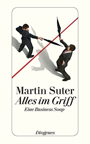 Martin Suter: Alles im Griff (Paperback, 2016, Diogenes Verlag AG)