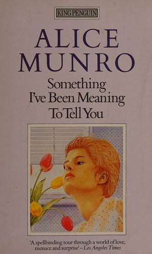 Alice Munro: Something I've been meaning to tell you. (1985, Penguin)