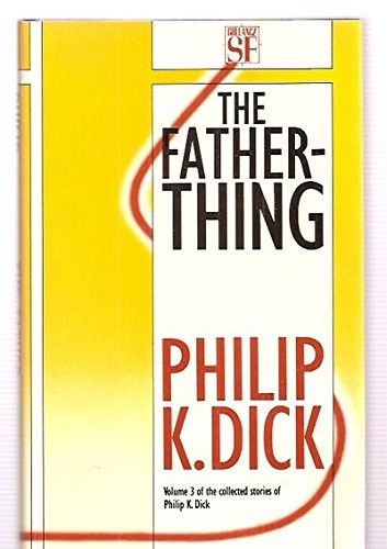 Philip K. Dick: The father-thing (1989, Gollancz)