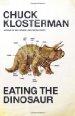 Chuck Klosterman: Eating the dinosaur (2009, Scribner)