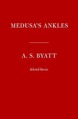A. S. Byatt, David Mitchell: Medusa's Ankles (Hardcover, 2021, Knopf)