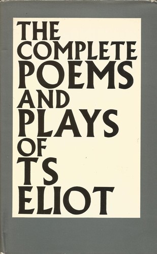 T. S. Eliot: The complete poems and plays of T.S. Eliot. (1977, Book Club Associates.)