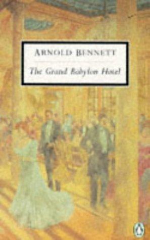 Arnold Bennett: The Grand Babylon Hotel (Paperback, 1992, Penguin Classics)