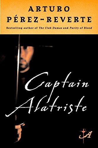 Arturo Pérez-Reverte: Captain Alatriste (Adventures of Captain Alatriste, #1) (2005)