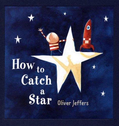 Oliver Jeffers: How to Catch a Star [Modern Gem] (Hardcover, 2006, Philomel)