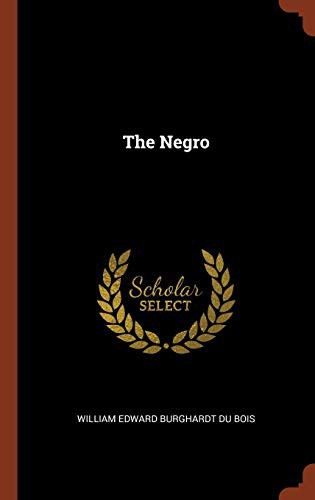 W. E. B. Du Bois: The Negro (Hardcover, 2017, Pinnacle Press)