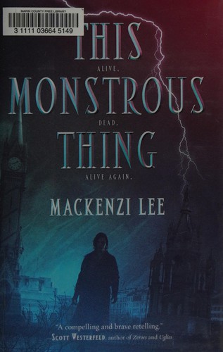 Mackenzi Lee: This monstrous thing (2015, HarperCollins Publishers, Katherine Tegen Books)