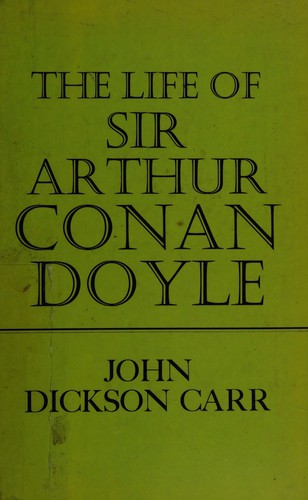 John Dickson Carr: The life of Sir Arthur Conan Doyle. (1949, Harper)