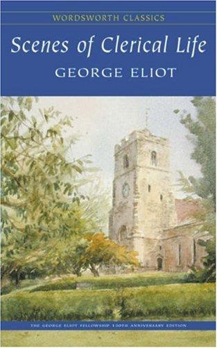 George Eliot: Scenes of Clerical Life (Wordsworth Classics) (Wordsworth Classics) (Paperback, 2007, Wordsworth Editions Ltd)