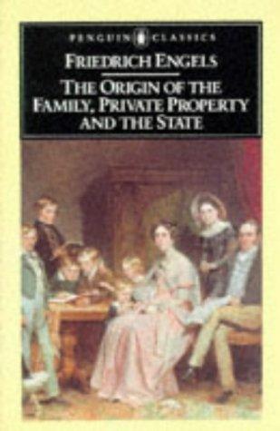 Friedrich Engels: The Origin of the Family, Private Property, and the State (Classics) (1986, Penguin Classics)