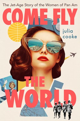 Julia Cooke: Come Fly the World (2021, Houghton Mifflin Harcourt Publishing Company)