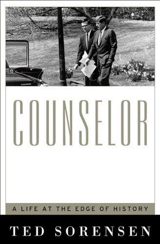Ted Sorensen, Ted Sorensen: Counselor : a life at the edge of history (Hardcover, 2008, Harper)