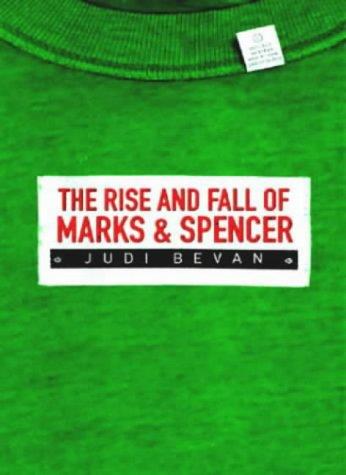 Judi Bevan: THE RISE AND FALL OF MARKS & SPENCER. (Hardcover, Profile Books)