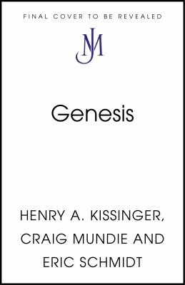 Eric Schmidt, Henry A. Kissinger, Craig Mundie: Genesis (2024, Hodder & Stoughton)