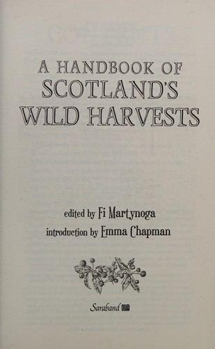 Fi Martynoga, Scottish Wild Harvests Association Staff, Reforesting Scotland (Organization) Staff: Handbook of Scotland's Wild Harvests (2015, Saraband / Contraband)