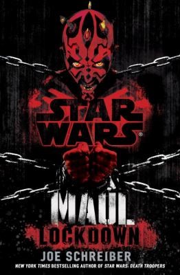 Alexander C. Irvine, Joe Schreiber: Maul: Lockdown (Hardcover, 2013, Lucas Books)