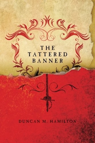 Duncan M Hamilton: The Tattered Banner (Paperback, 2013, Brand: CreateSpace Independent Publishing Platform, CreateSpace Independent Publishing Platform)