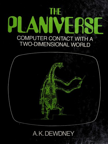 A.K. Dewdney: The  Planiverse (1984, McClelland and Stewart)