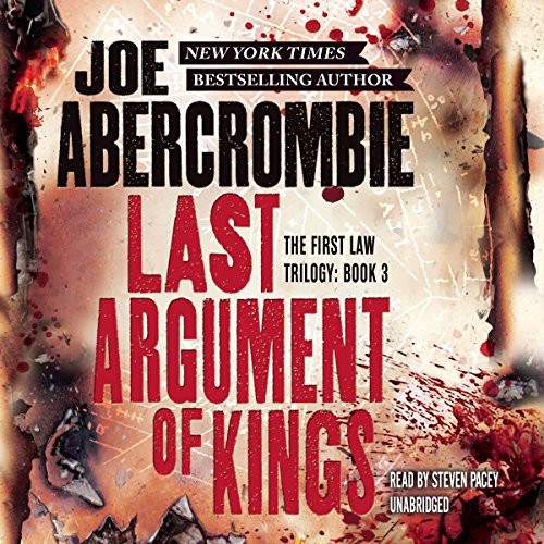 Joe Abercrombie: Last Argument of Kings (AudiobookFormat, 2015, Hachette Audio and Blackstone Audio, Orbit)