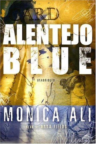 Monica Ali: Alentejo Blue (AudiobookFormat, 2006, Blackstone Audiobooks)