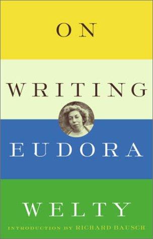 Eudora Welty: On writing (2002, Modern Library)