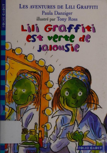 Paula Danziger: Lili Graffiti est verte de jalousie (French language, 2011, Gallimard Jeunesse)